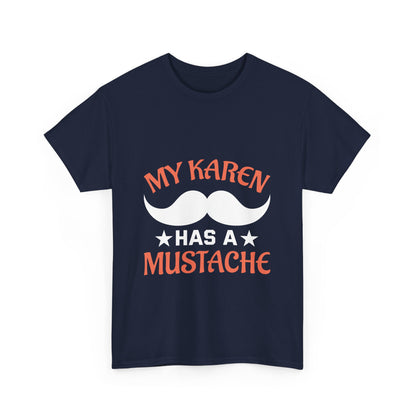 The Karens Collection T-shirts | Unisex Heavy Cotton Tee | My Karen Has A Mustache Printify