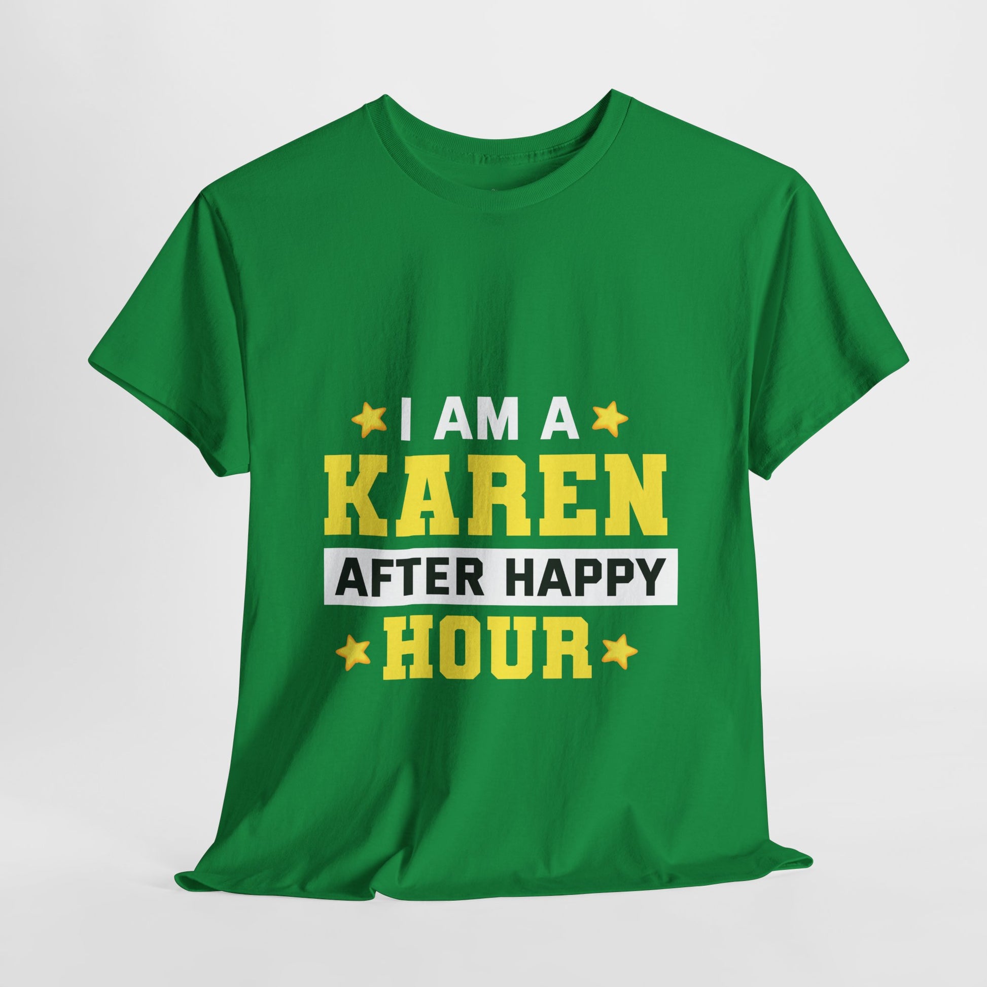 I Am A Karen After Happy Hour Funny Novelty Humor Tee Printify