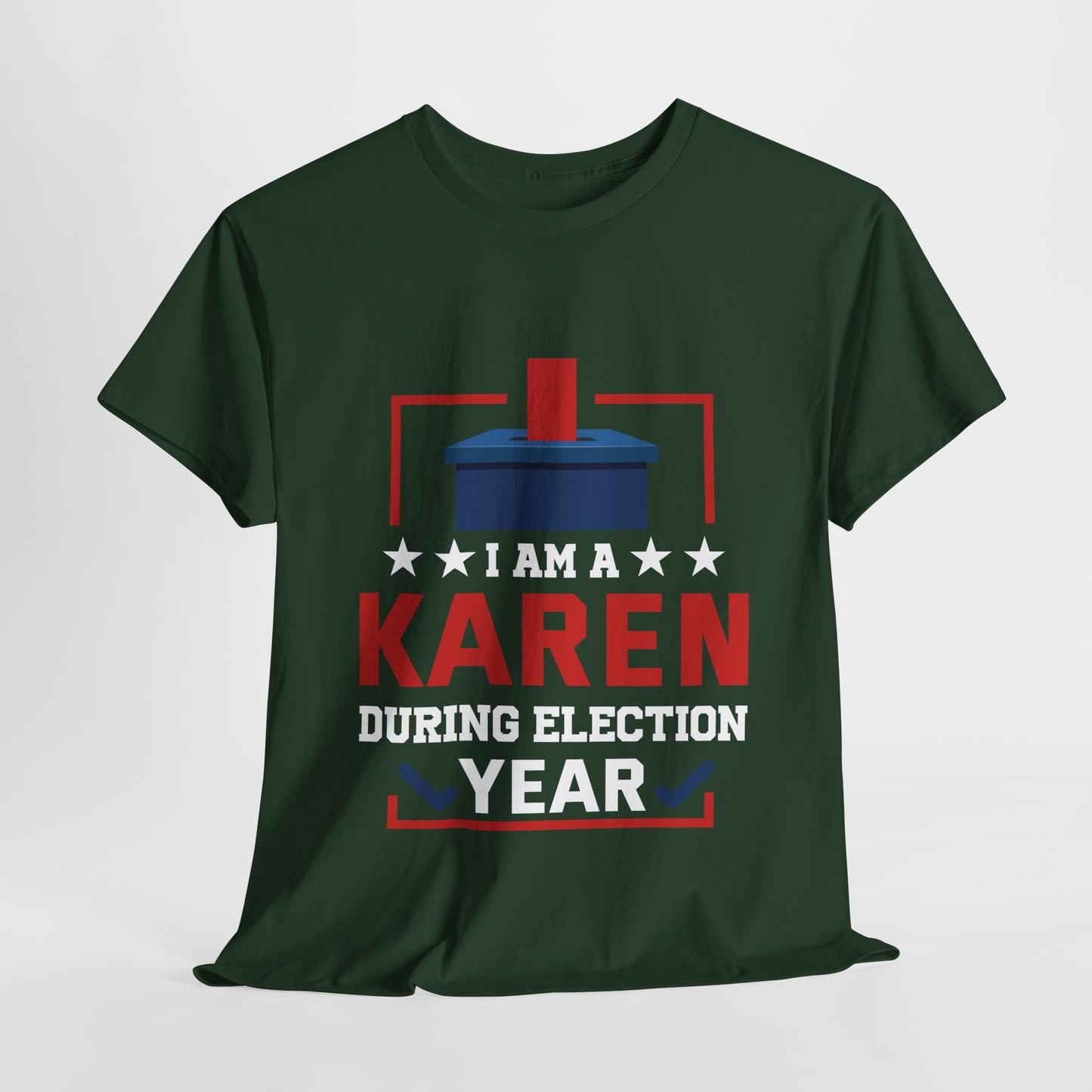 I Am A Karen During Election Year Funny Novelty Tee for Gift Printify