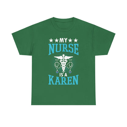 The Karens Collection T-shirts | Unisex Heavy Cotton Tee | My Nurse Is A Karen Printify