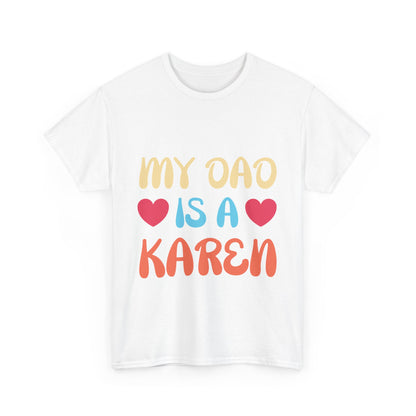 The Karens Collection T-shirts | Unisex Heavy Cotton Tee | My Dad Is A Karen Printify