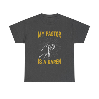 The Karens Collection T-shirts | Unisex Heavy Cotton Tee | My Pastor Is A Karen Printify