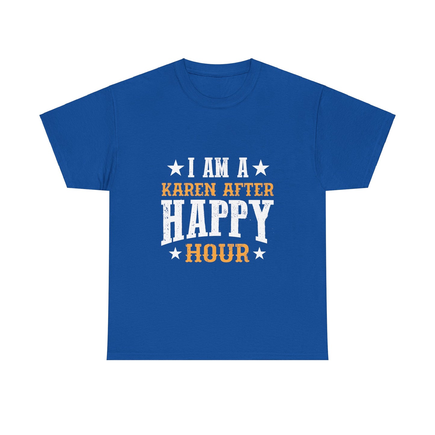 The Karens Collection T-shirts | Unisex Heavy Cotton Tee | I Am A Karen After Happy Hour