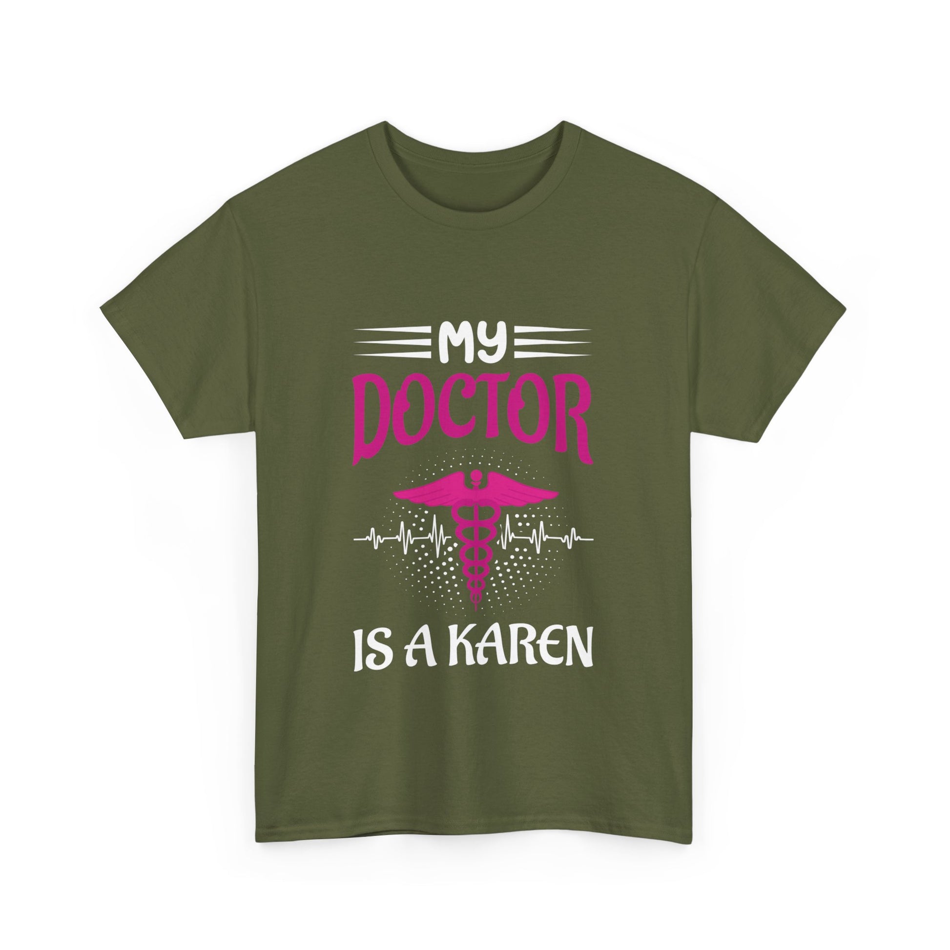 The Karens Collection T-shirts | Unisex Heavy Cotton Tee | My Doctor Is A Karen Printify