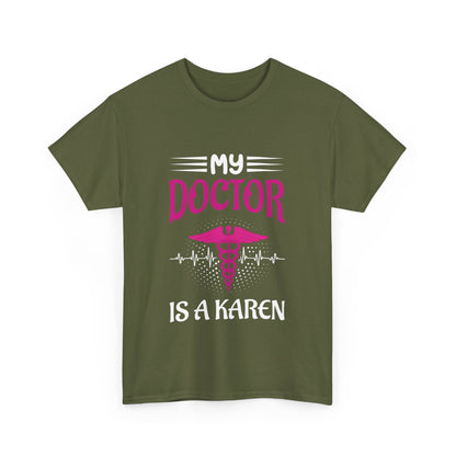 The Karens Collection T-shirts | Unisex Heavy Cotton Tee | My Doctor Is A Karen Printify