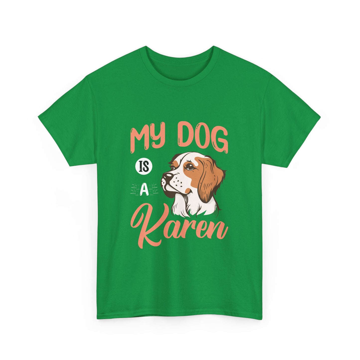 The Karens Collection T-shirts | Unisex Heavy Cotton Tee | My Dog Is A Karen Printify