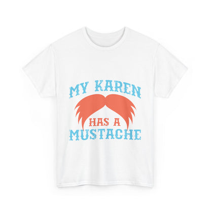 The Karens Collection T-shirts | Unisex Heavy Cotton Tee | My Karen Has A Mustache Printify