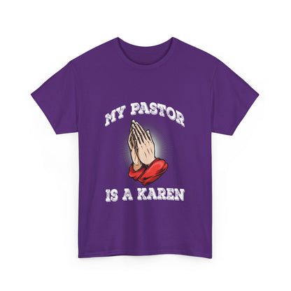 The Karens Collection T-shirts | Unisex Heavy Cotton Tee | My Pastor Is A Karen Printify