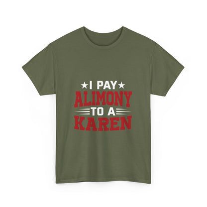 Karen's Collection T-shirt | Unisex Heavy Cotton Tee | I Pay Alimony To A Karen Printify