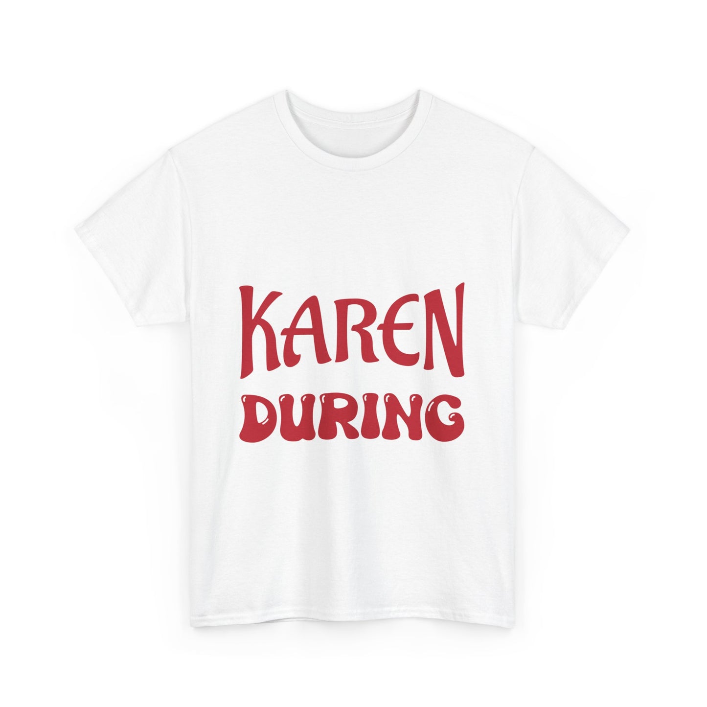 The Karens Collection T-shirts | Unisex Heavy Cotton Tee | I Am A Karen During Happy Hour