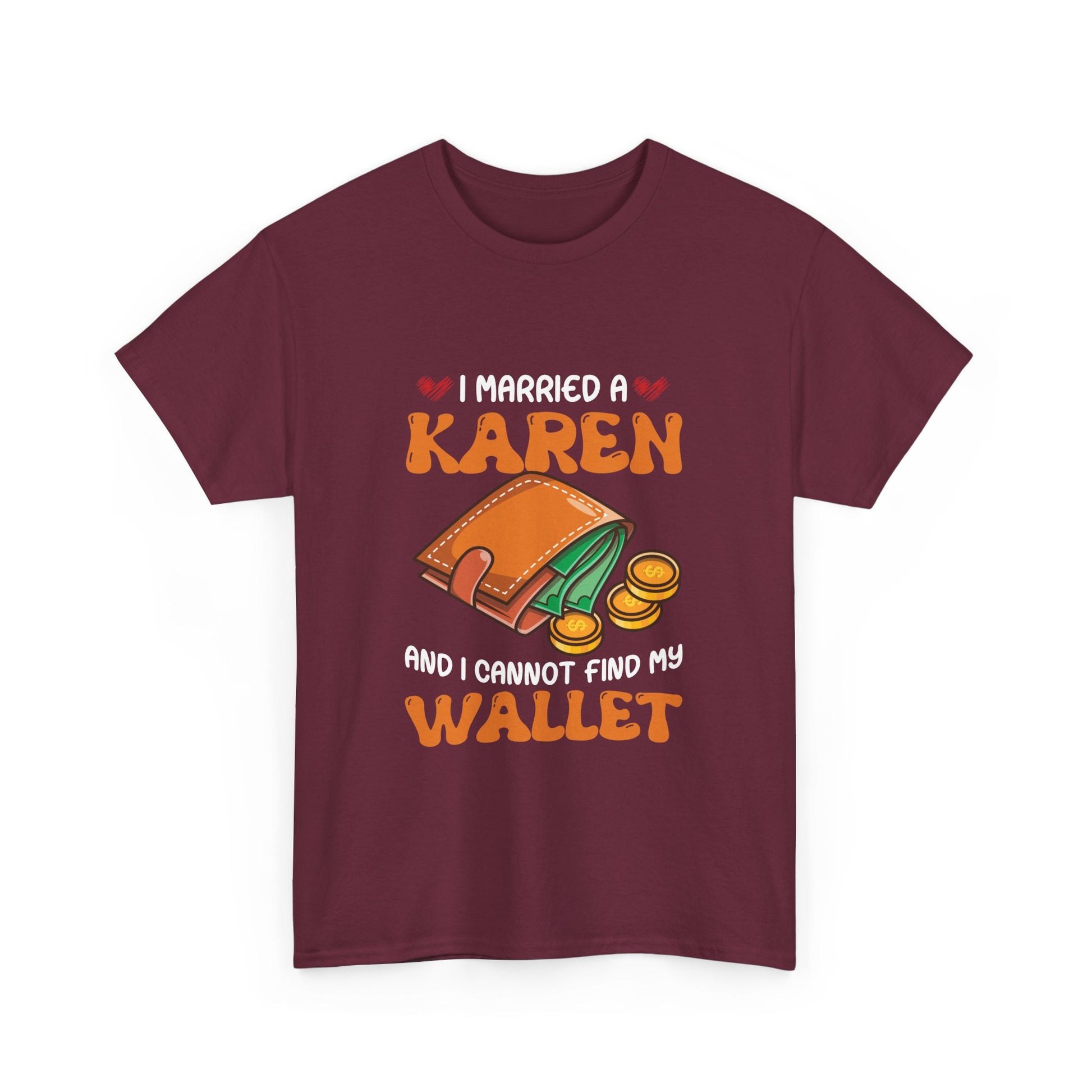 The Karens Collection T-shirts | Unisex Heavy Cotton Tee | I Married A Karen And I Can Not Find My Wallet Printify