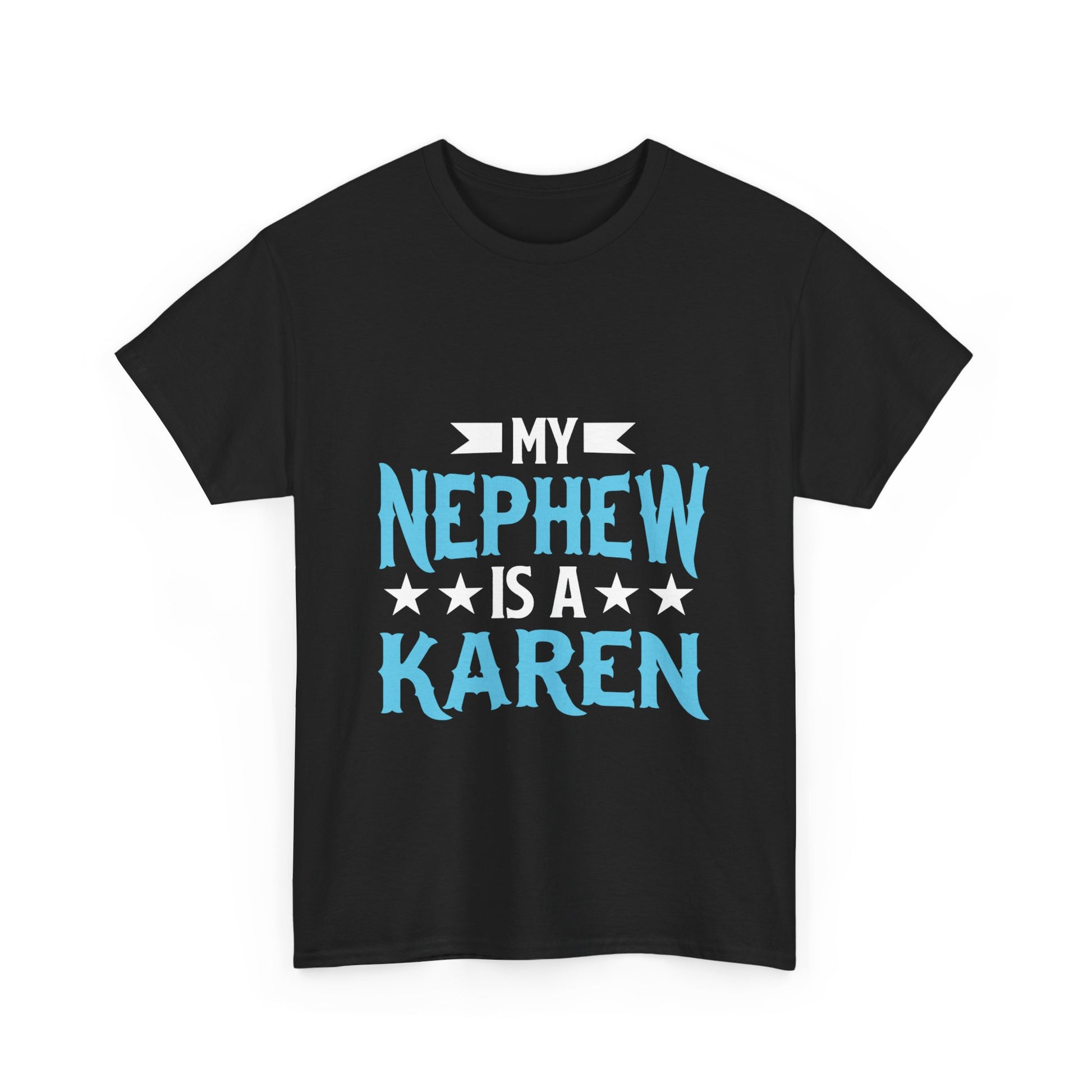 The Karens Collection T-shirts | Unisex Heavy Cotton Tee | My Nephew Is A Karen Printify