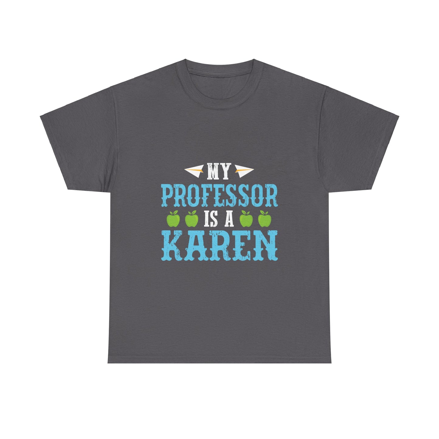 The Karens Collection T-shirts | Unisex Heavy Cotton Tee | My Professor Is A Karen Printify