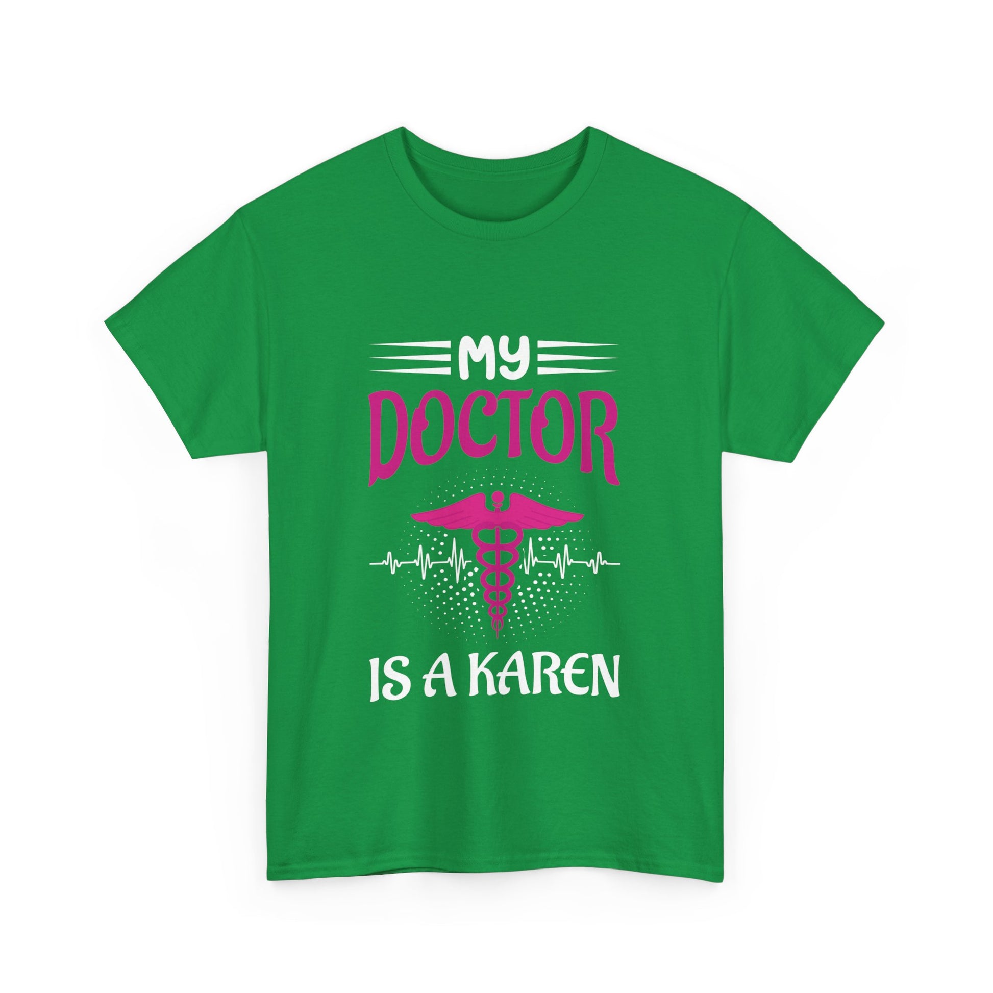 The Karens Collection T-shirts | Unisex Heavy Cotton Tee | My Doctor Is A Karen Printify