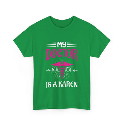 The Karens Collection T-shirts | Unisex Heavy Cotton Tee | My Doctor Is A Karen Printify