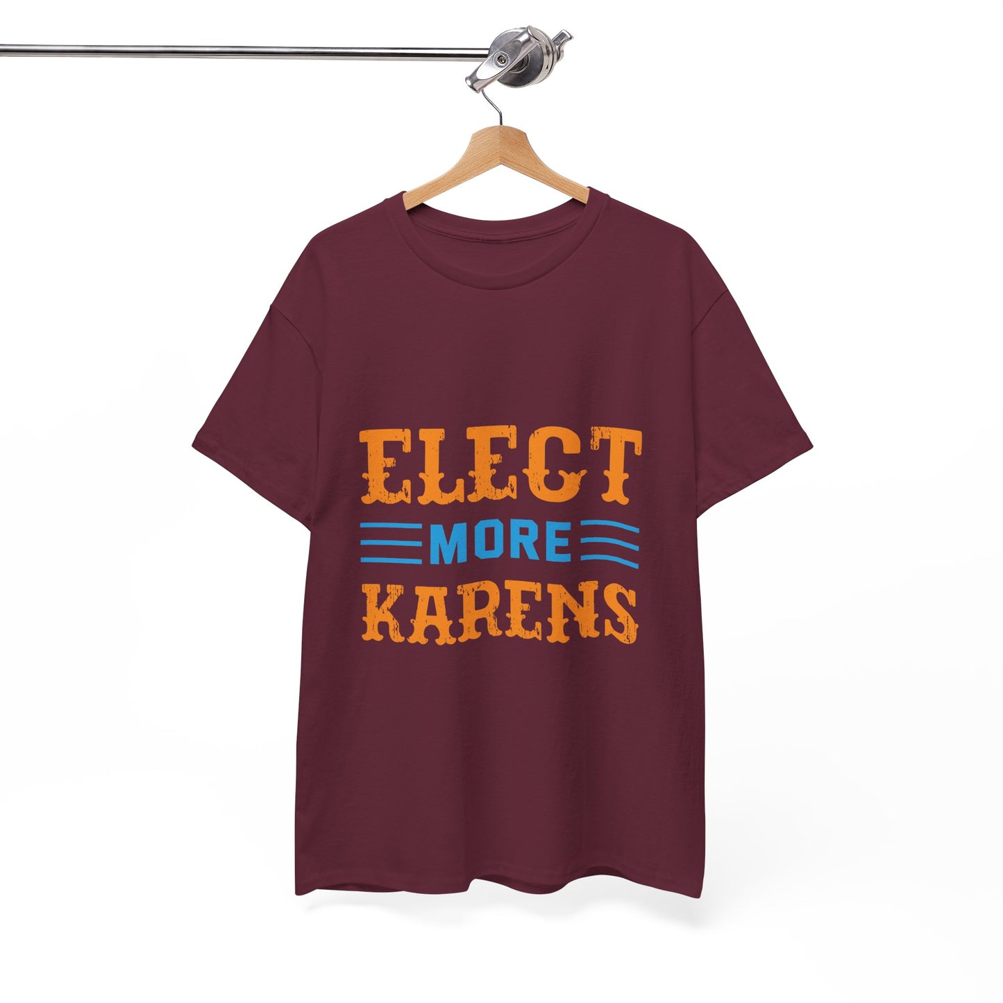 I Elect More Karens Funny Humor Tee Novelty Item for Gift Printify