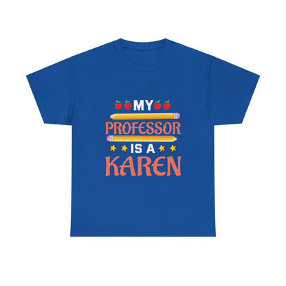 The Karens Collection T-shirts | Unisex Heavy Cotton Tee | My Professor Is A Karen Printify