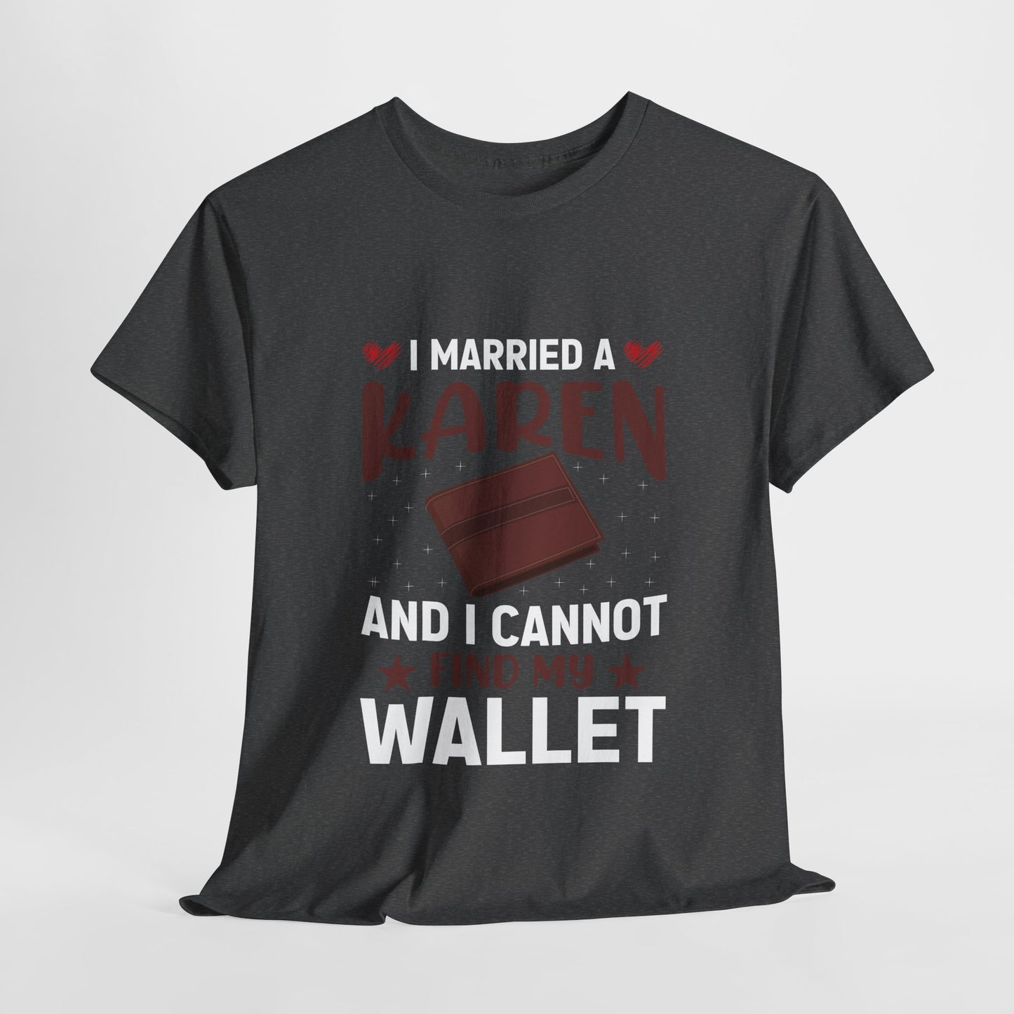 I Married A Karen And I Can Not Find My Wallet Novelty Humor Tee Printify