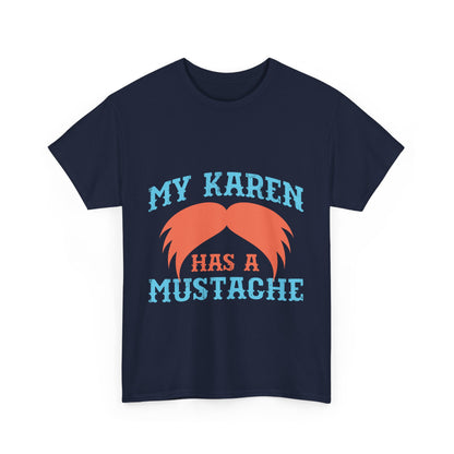 The Karens Collection T-shirts | Unisex Heavy Cotton Tee | My Karen Has A Mustache Printify