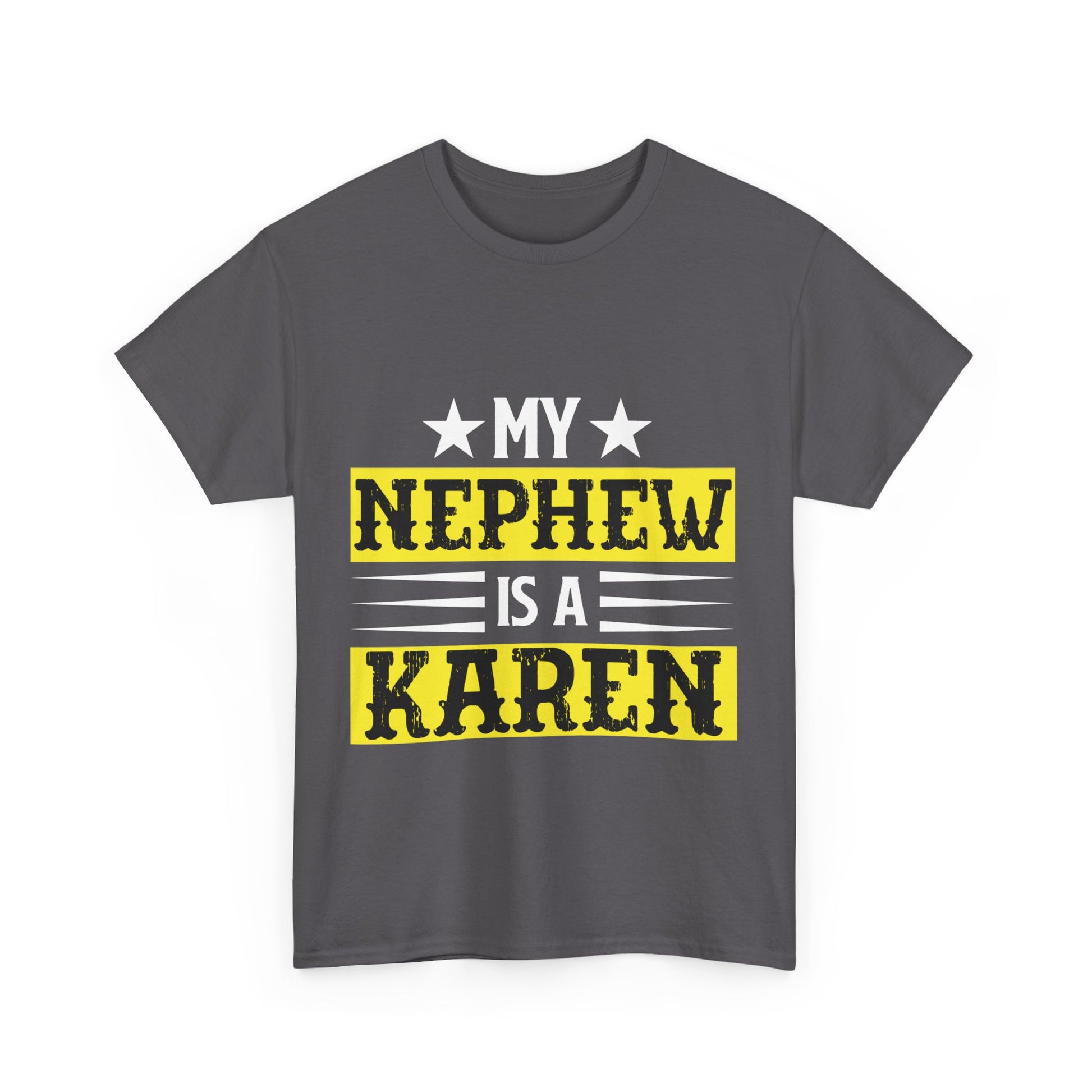 The Karens Collection T-shirts | Unisex Heavy Cotton Tee | My Nephew Is A Karen Printify