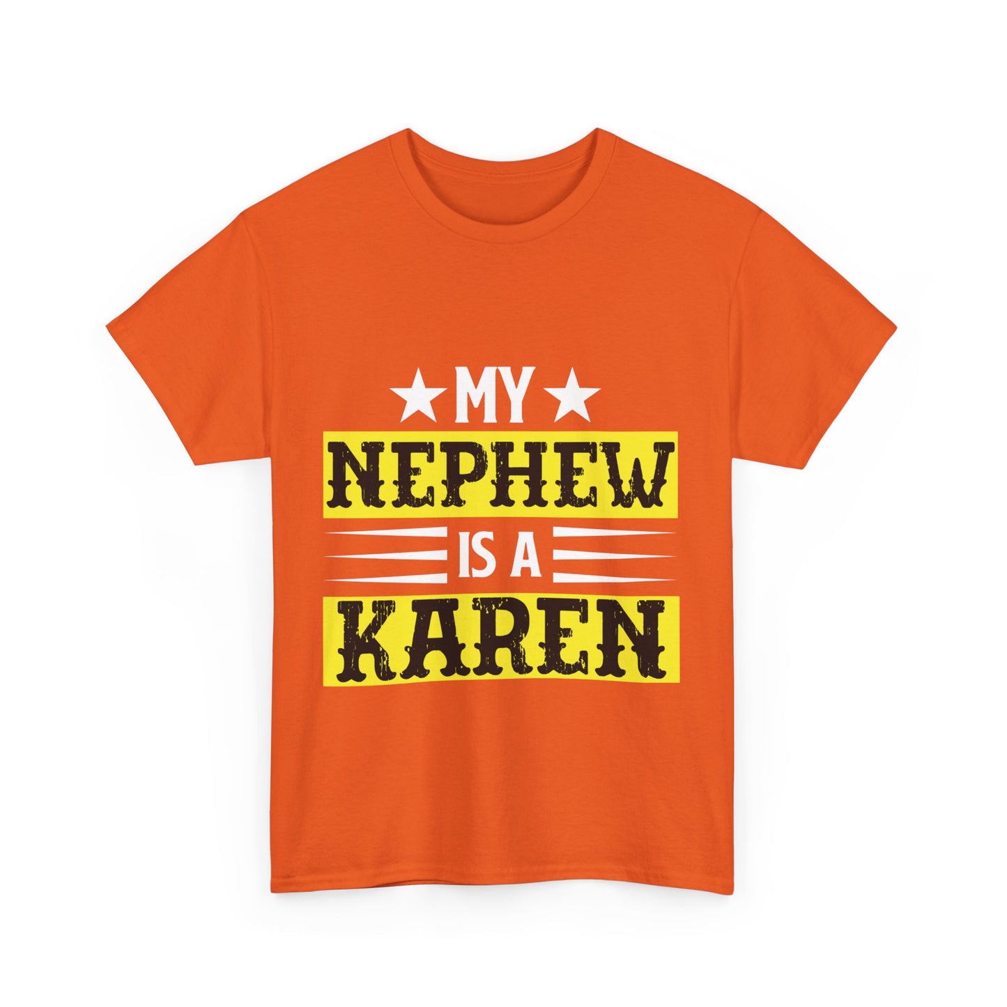 The Karens Collection T-shirts | Unisex Heavy Cotton Tee | My Nephew Is A Karen Printify