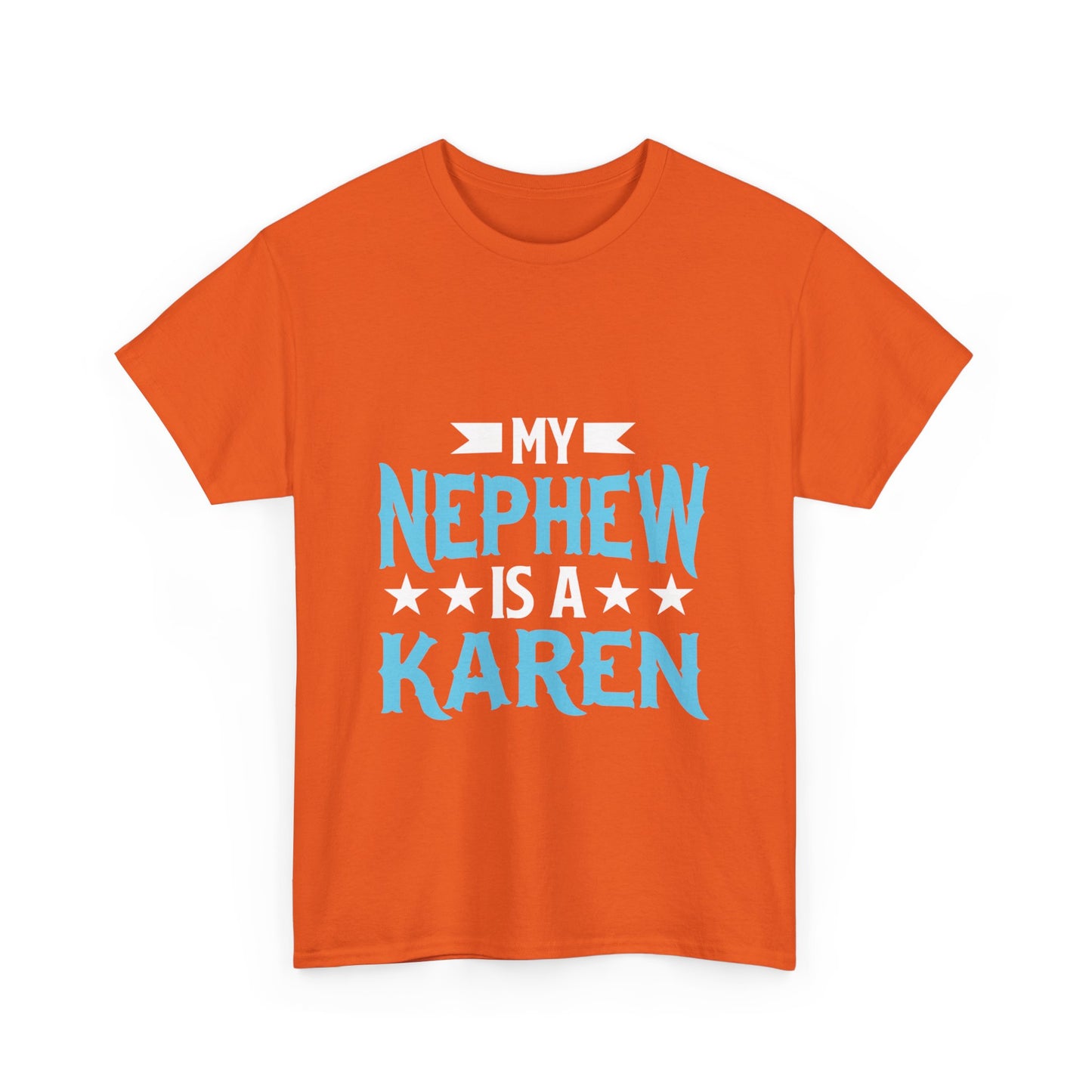 The Karens Collection T-shirts | Unisex Heavy Cotton Tee | My Nephew Is A Karen Printify