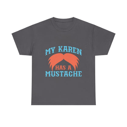 The Karens Collection T-shirts | Unisex Heavy Cotton Tee | My Karen Has A Mustache Printify