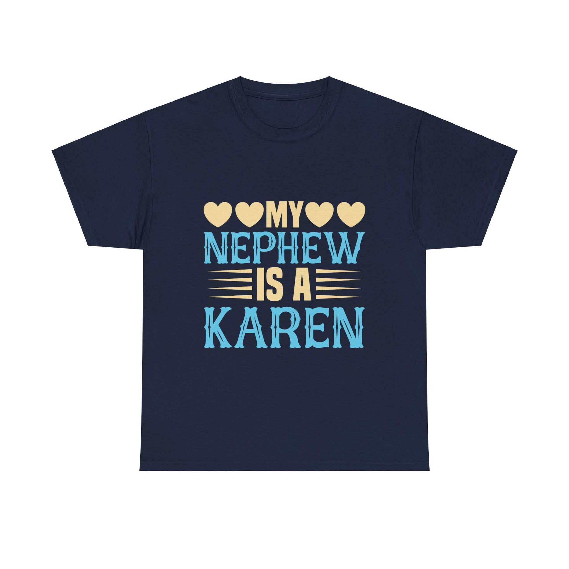 The Karens Collection T-shirts | Unisex Heavy Cotton Tee | My Nephew Is A Karen Printify