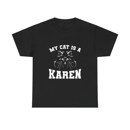 My Cat Is A Karen Humor Pet Love Gift Funny Tee Printify