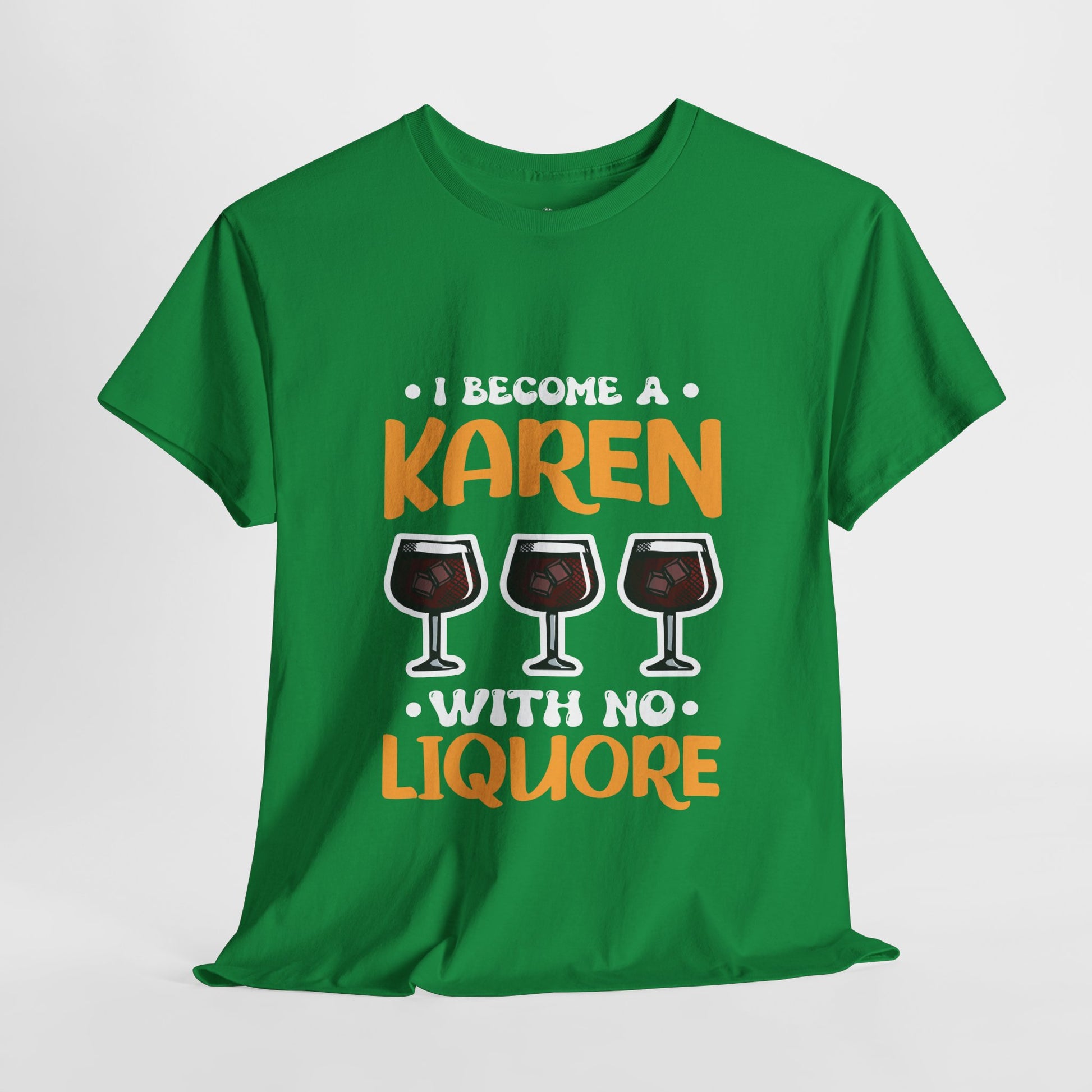 I Am A Karen With No Liquore Novelty Humor Tee for Gift Printify