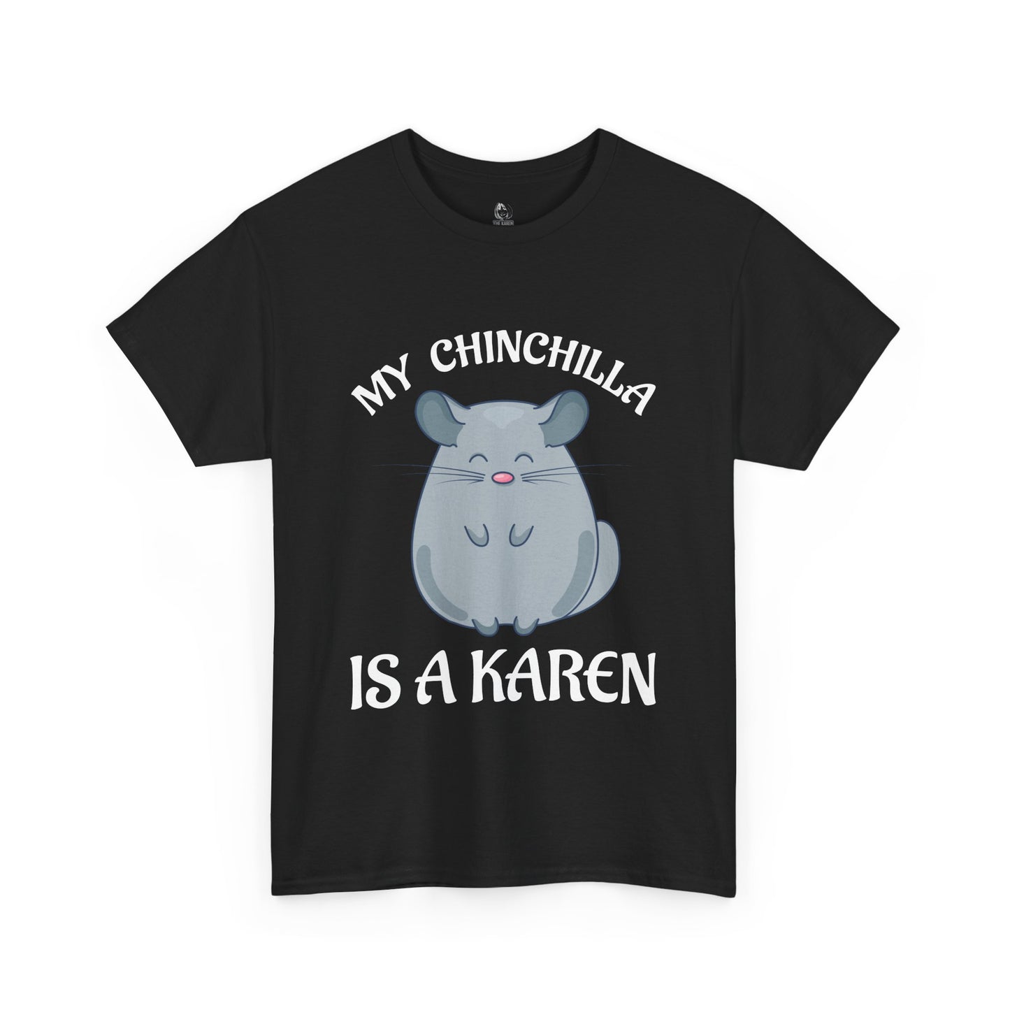 My Chingchilla Is A Karen Humor Novelty Tee for Animal Lover Printify