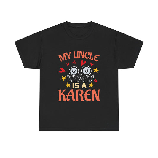 The Karens Collection T-shirts | Unisex Heavy Cotton Tee | My Uncle Is A Karen Printify