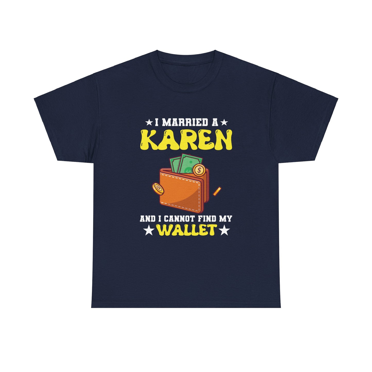 The Karens Collection T-shirts | Unisex Heavy Cotton Tee | I Married A Karen And I Can Not Find My Wallet Printify