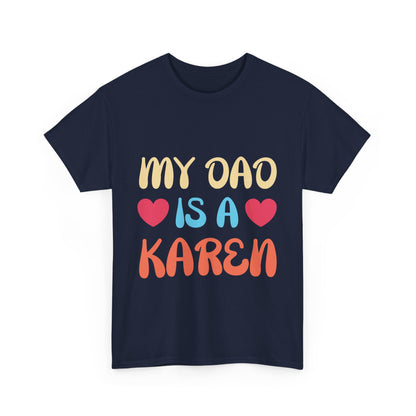 The Karens Collection T-shirts | Unisex Heavy Cotton Tee | My Dad Is A Karen Printify