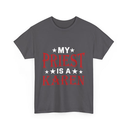 The Karens Collection T-shirts | Unisex Heavy Cotton Tee | My Priest Is A Karen Printify