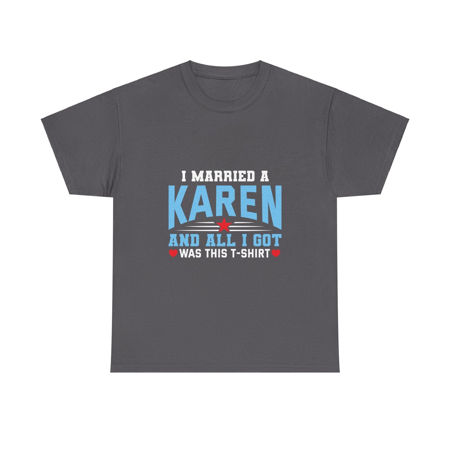 Karen's Collection T-shirt | Unisex Heavy Cotton Tee | I Married A Karen And I Got... Printify