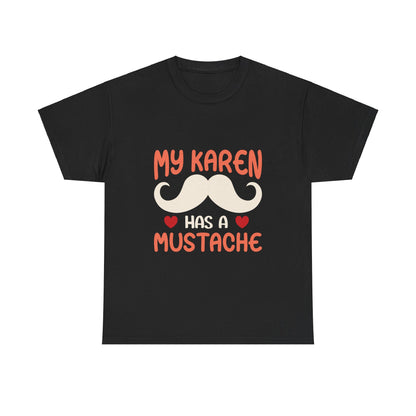 The Karens Collection T-shirts | Unisex Heavy Cotton Tee | My Karen Has A Mustache Printify