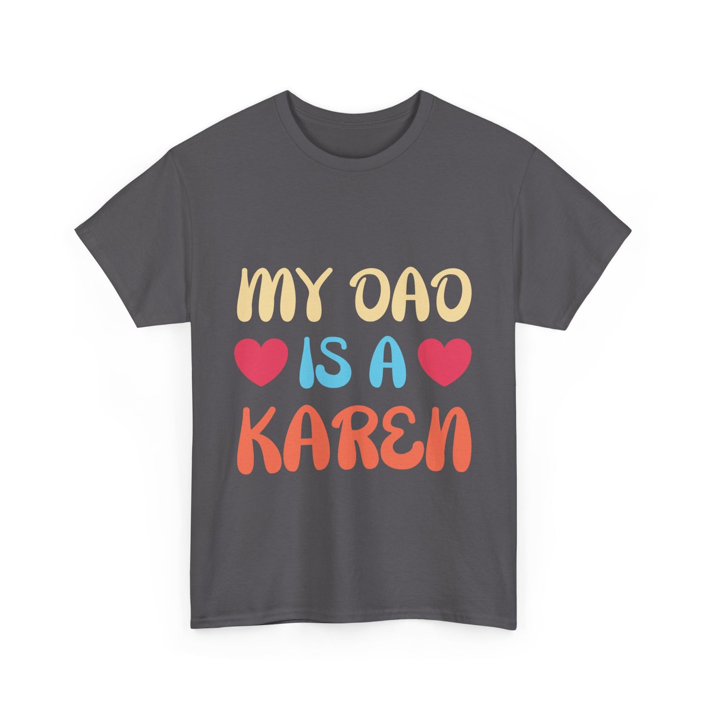 The Karens Collection T-shirts | Unisex Heavy Cotton Tee | My Dad Is A Karen Printify