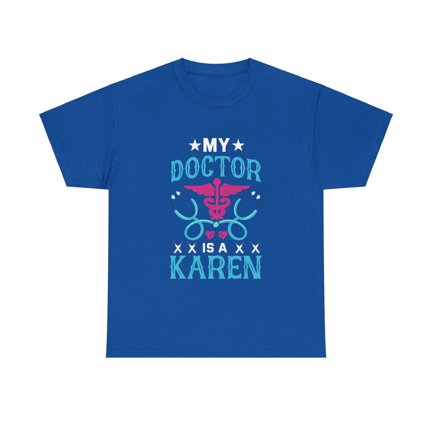 The Karens Collection T-shirts | Unisex Heavy Cotton Tee | My Doctor Is A Karen Printify