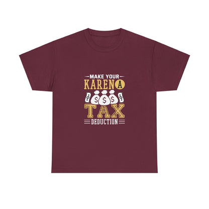 Karen's Collection T-shirts | Make Your Karen A Tax Deduction | Unisex Heavy Cotton Tee Printify