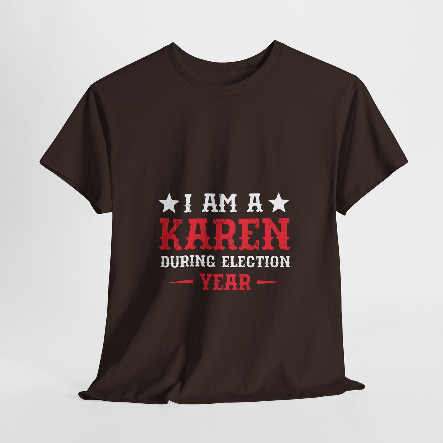 I Am A Karen During Election Year Funny Novelty Tee for Humor Lover Printify