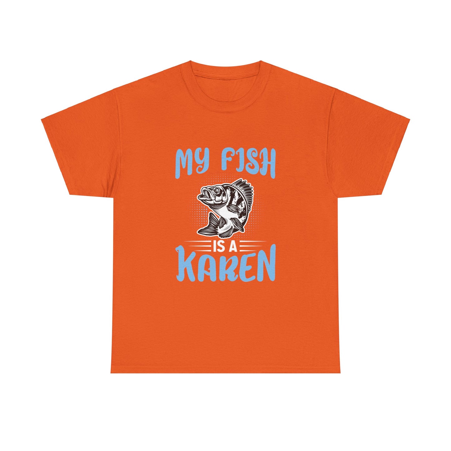 The Karens Collection T-shirts | Unisex Heavy Cotton Tee | My Fish Is A Karen Printify