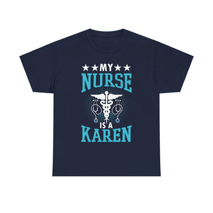 The Karens Collection T-shirts | Unisex Heavy Cotton Tee | My Nurse Is A Karen Printify