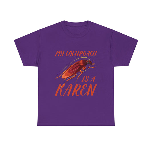 The Karens Collection T-shirts | Unisex Heavy Cotton Tee | My Cochroach Is A Karen Printify