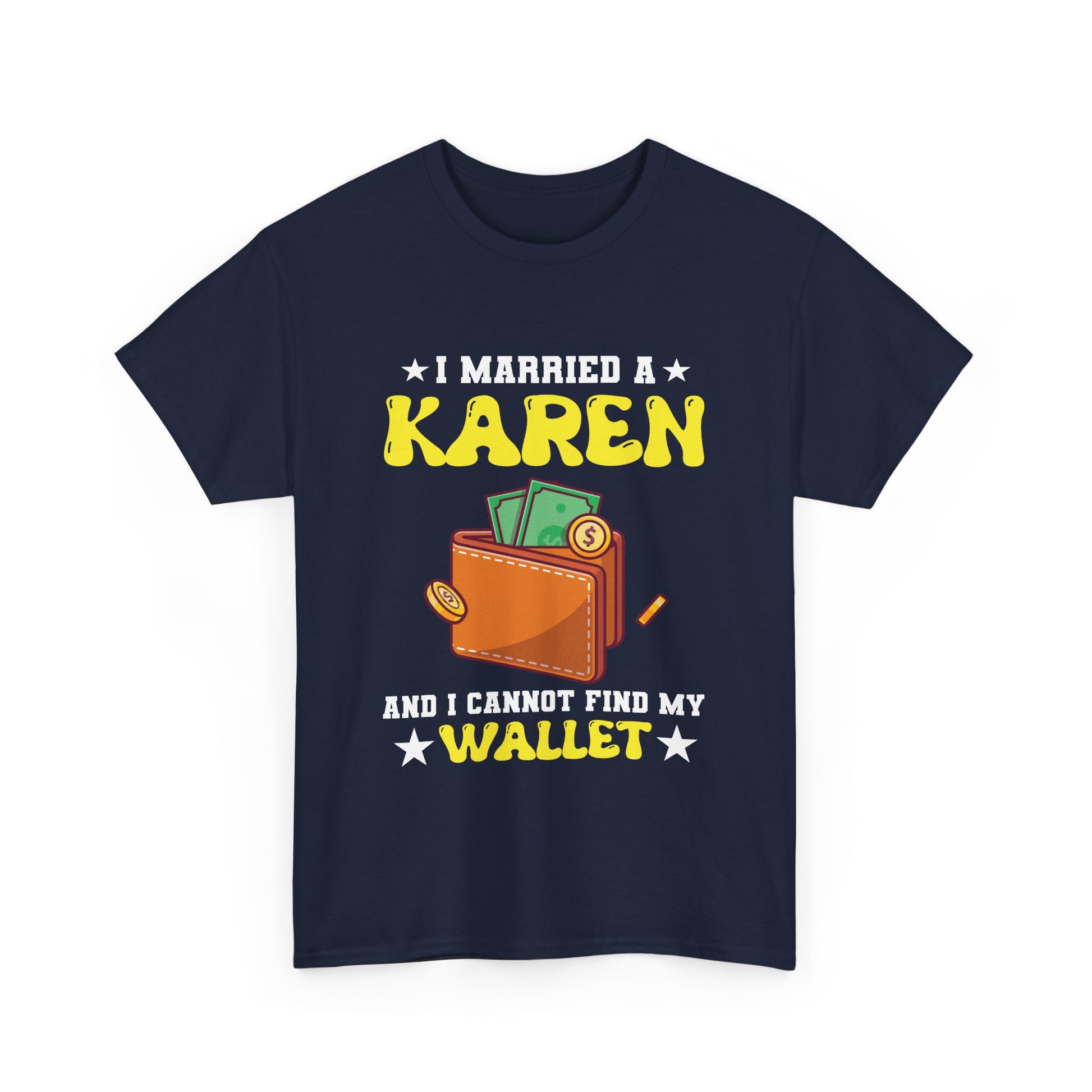 The Karens Collection T-shirts | Unisex Heavy Cotton Tee | I Married A Karen And I Can Not Find My Wallet Printify