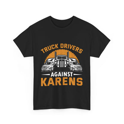 Funny Trucker Tshirt Trendy Gift - Truck Drivers Against Karen