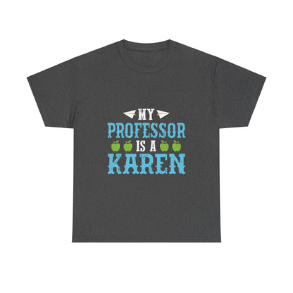 The Karens Collection T-shirts | Unisex Heavy Cotton Tee | My Professor Is A Karen Printify