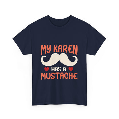 The Karens Collection T-shirts | Unisex Heavy Cotton Tee | My Karen Has A Mustache Printify