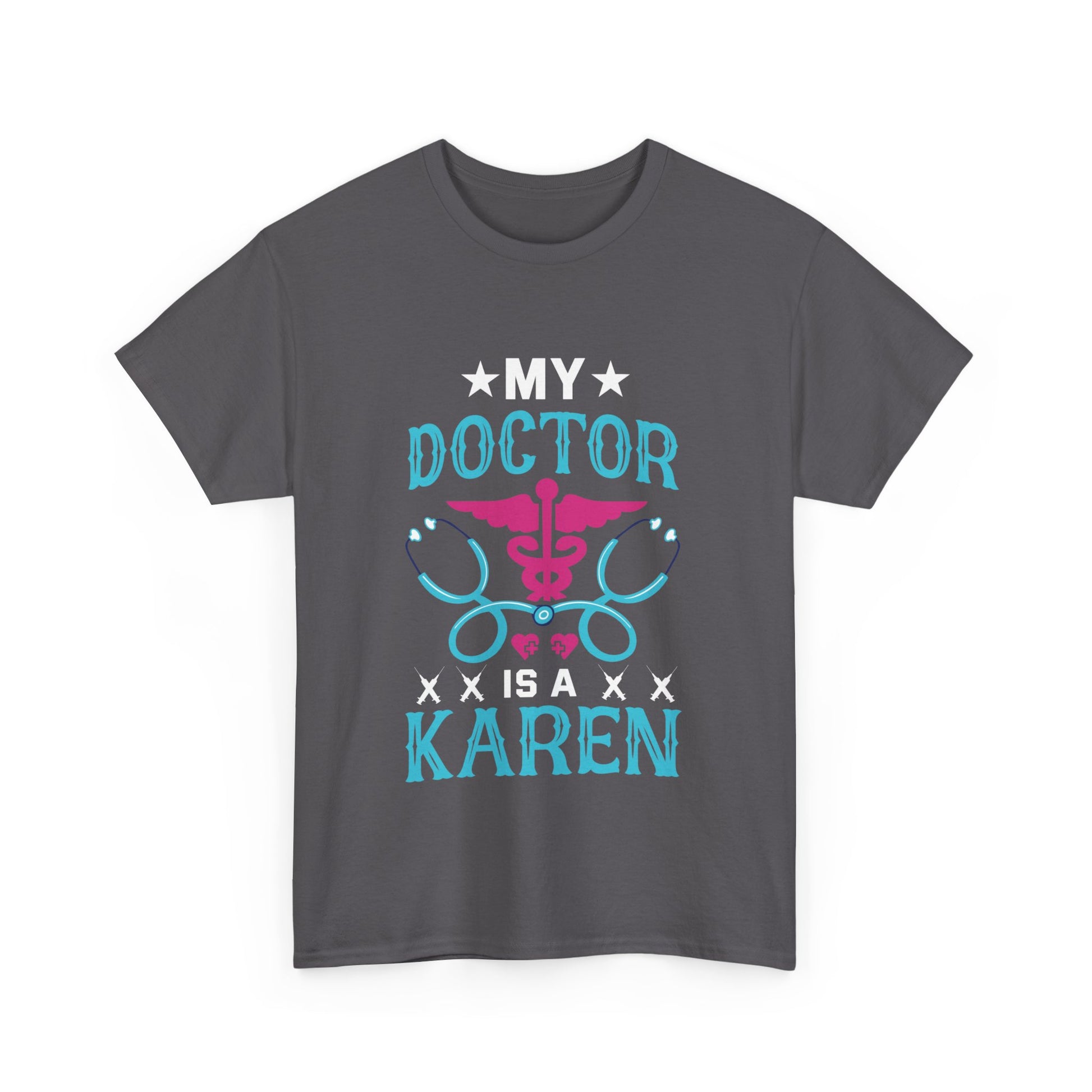 The Karens Collection T-shirts | Unisex Heavy Cotton Tee | My Doctor Is A Karen Printify