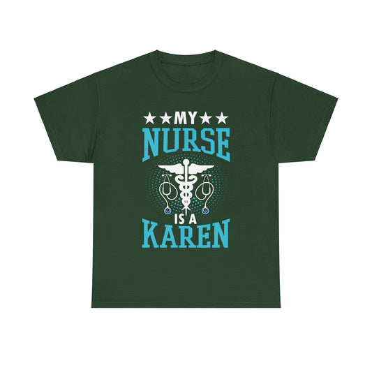 The Karens Collection T-shirts | Unisex Heavy Cotton Tee | My Nurse Is A Karen Printify